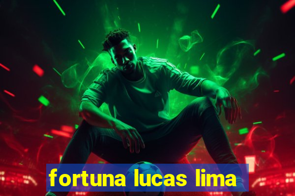 fortuna lucas lima